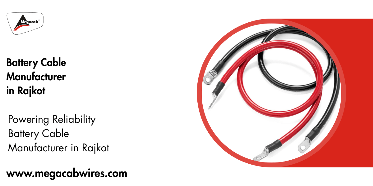 Battery Cable Manufacturer in Rajkot
